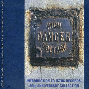 High Danger Voltage: Introduction To Ictus Records 30Th Anniversay , Various Artists