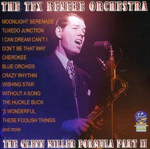 The Glenn Miller Formula Part II , Tex Beneke