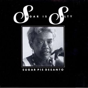Sugar Is Salty , Sugar Pie DeSanto