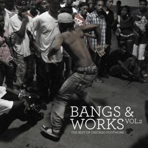 Bangs and Works, Vol. 2: The Best of Chicago Footwork , Various Artists