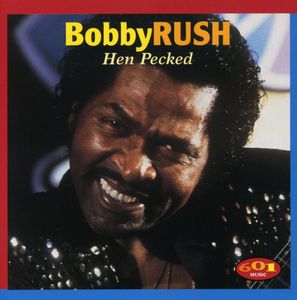 Hen Pecked , Bobby Rush