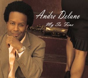 My So Fine , Andre Delano