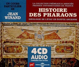 Histoire Des Pharaons Ideologie De L'Etat En Egypte Ancienne , Jean Winand