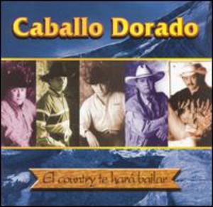 El Country Te Hara Bailar , Caballo Dorado