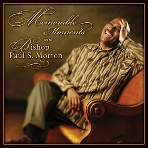 Memorable Moments , Bishop Paul S. Morton, Sr.