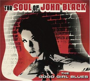 The Good Girl Blues , The Soul of John Black