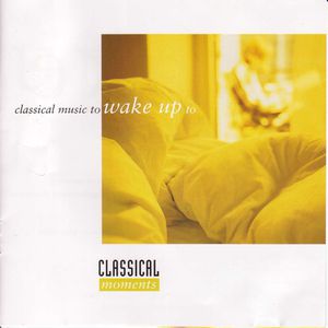 Classical Music to Wake Up to /  Various