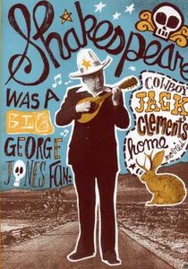 Shakespeare Was a Big George Jones Fan: Cowboy Jack Clement's Home Movies , Jack Clement