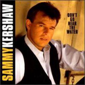 Don't Go Near the Water , Sammy Kershaw