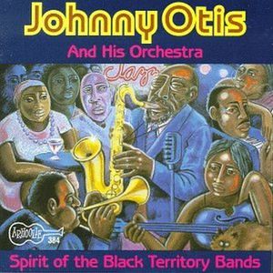Spirit of Black Territory Bands , Johnny Otis