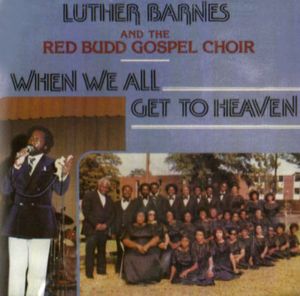 When We All Get to Heaven , Luther Barnes