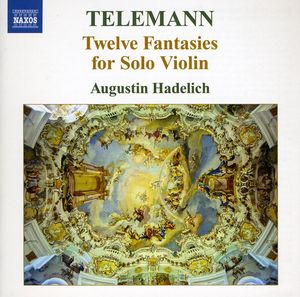 12 Fantasies for Solo Violin , Augustin Hadelich