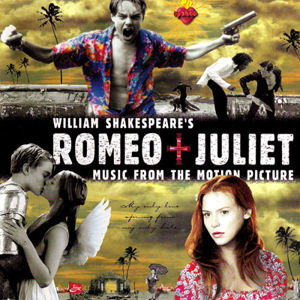 William Shakespeare's Romeo + Juliet (Music From the Motion Picture) , Soundtrack