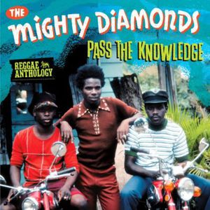 Reggae Anthology Mighty Diamonds: Pass Knowledge , Mighty Diamonds