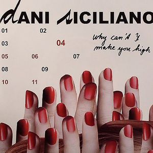 Why Can't I (Make You High) , Dani Siciliano
