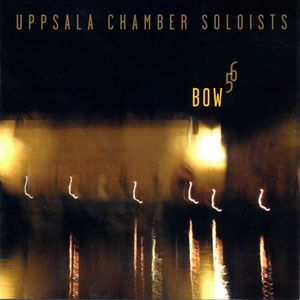 Bow 5 6 , Uppsala Chamber Soloists