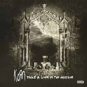Take A Look In The Mirror , Korn