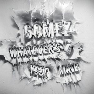 Whatevers on Your Mind , Gomez
