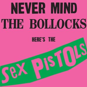 Never Mind the Bollocks , The Sex Pistols