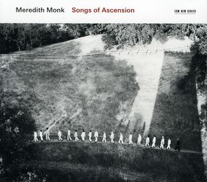 Songs of Ascension , Meredith Monk