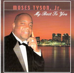 My Best to You , Moses Tyson, Jr.