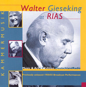 Walter Gieseking at Rias: Previously Unissued Rec , Walter Gieseking