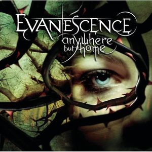 Anywhere But Home [Explicit Content] , Evanescence