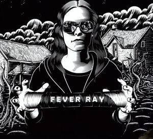 Fever Ray , Fever Ray