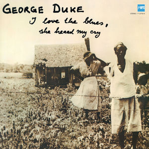 I Love the Blues / She Heard My Cry , George Duke