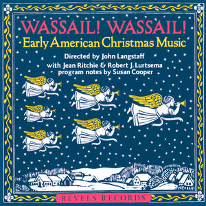 Wassail Wassial: Early American Christmas Music , The Christmas Revels