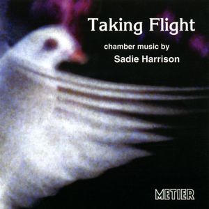 Taking Flight: Chamber Works By Sadie Harrison , Lesley-Jane Rogers