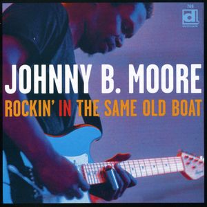 Rockin' In The Same Old Boat , Johnny B. Moore