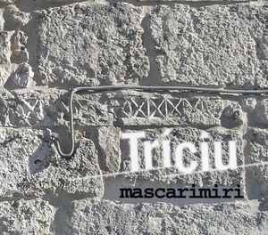 Triciu , Mascarimiri