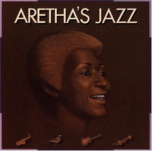 Aretha's Jazz , Aretha Franklin