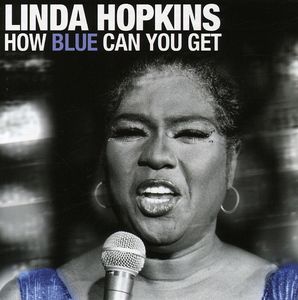 How Blue Can You Get , Linda Hopkins