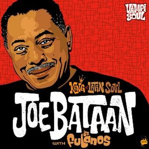 King of Latin Soul , Joe Bataan