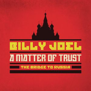 A Matter Of Trust: The Bridge To Russia [Deluxe Edition] [2CD/ 1DVD] , Billy Joel