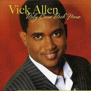 Baby Come Back Home , Vick Allen