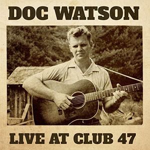 Live at Club 47 , Doc Watson