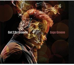 Got 2 Be Groovin , Euge Groove