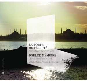 Porte de Felicite: Constantinople 1453 , Doulce M moire