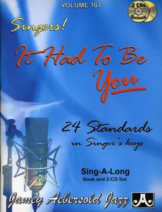 It Had to Be You: 24 Standards in Singer's Keys , Jamey Aebersold