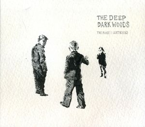 The Place I Left Behind , The Deep Dark Woods