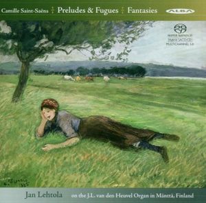 Preludes & Fugues & Fantasies for Organ , Jan Lehtola