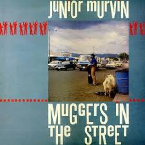 Muggers In The Street , Junior Murvin