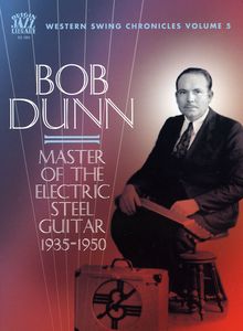 Master of the Electric Steel Guitar 1935-1950 , Bob Dunn