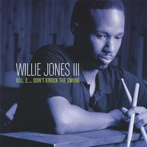 Volume 2: Don't Knock the Swing , Willie Jones III