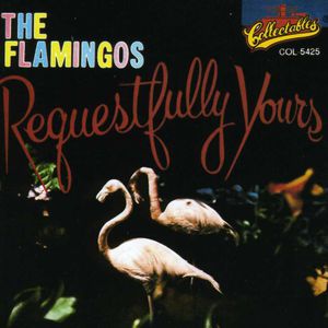Requestfully Yours , The Flamingos