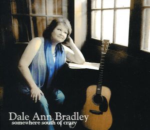 Somewhere South of Crazy , Dale Ann Bradley