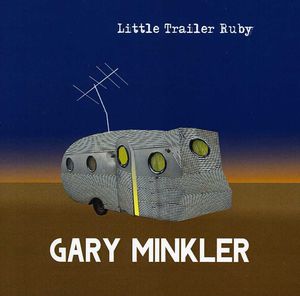 Little Trailer Ruby , Gary Minkler